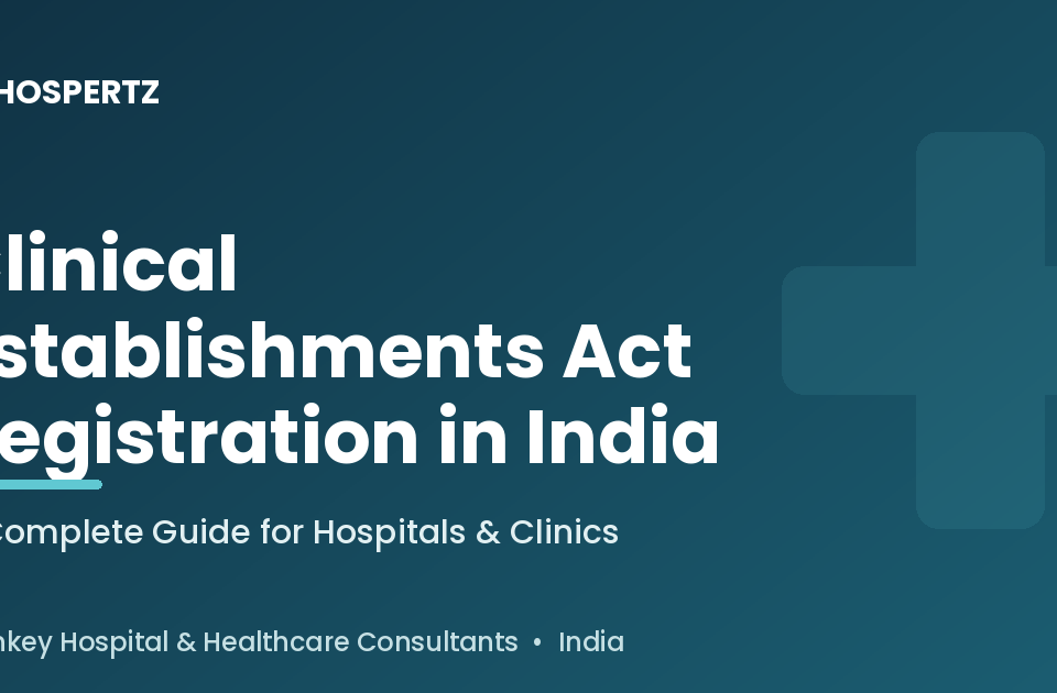 Clinical Establishments Act registration in India - Hospertz guide