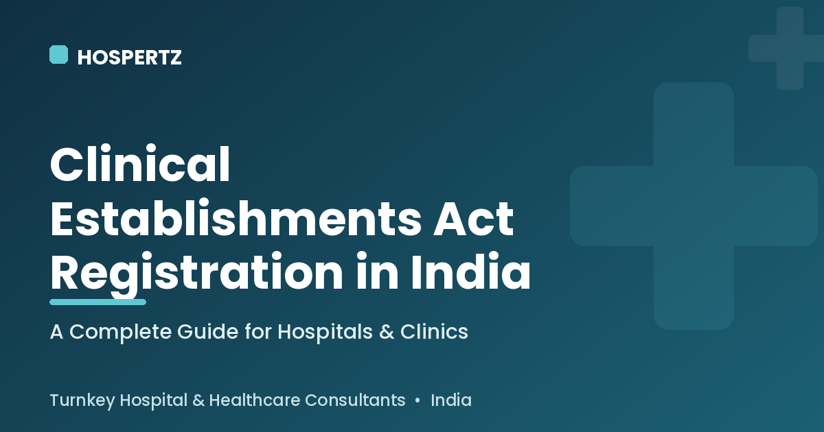 Clinical Establishments Act registration in India - Hospertz guide