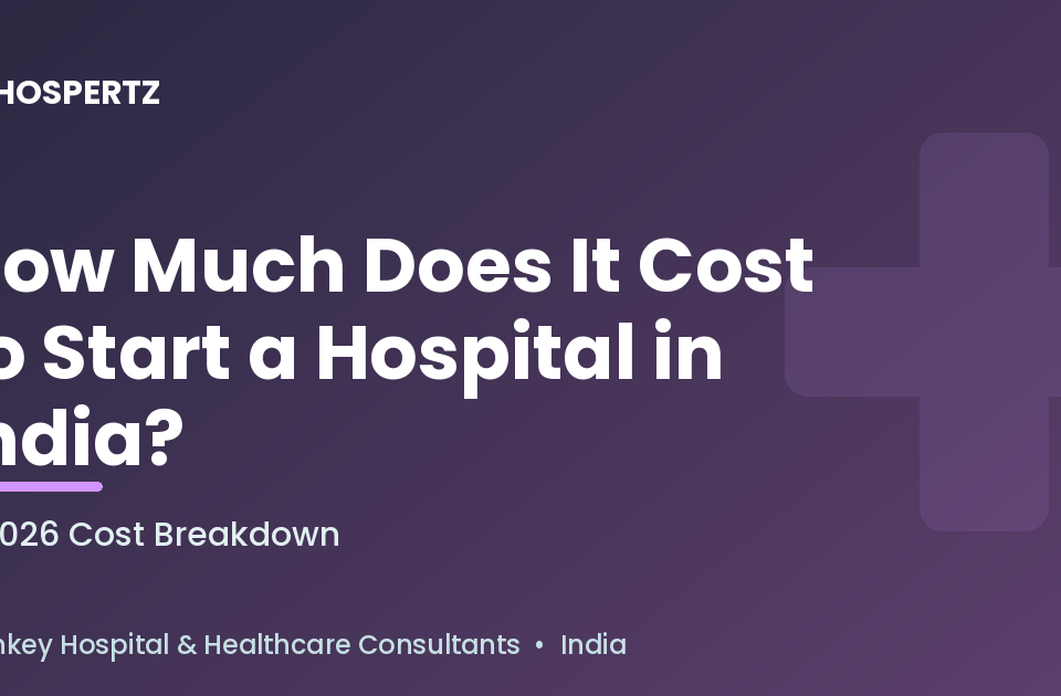 How much does it cost to start a hospital in India - Hospertz