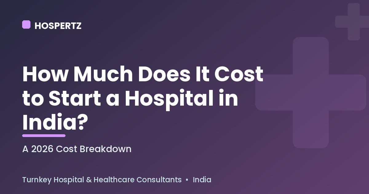 How much does it cost to start a hospital in India - Hospertz