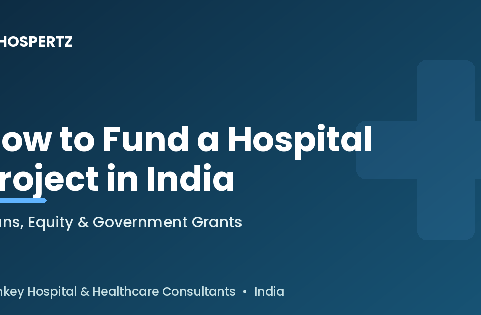 How to fund a hospital project in India - Hospertz guide