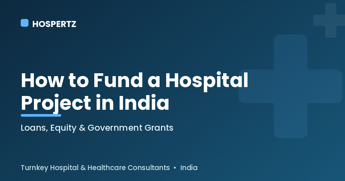 How to fund a hospital project in India - Hospertz guide
