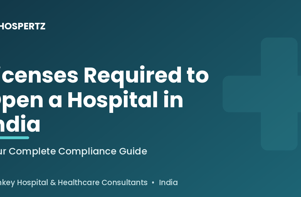 Licenses required to open a hospital in India - Hospertz