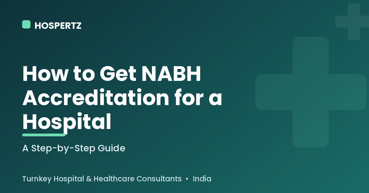 How to get NABH accreditation for a hospital - Hospertz