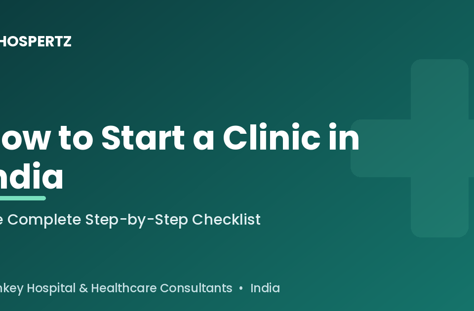 How to start a clinic in India - Hospertz checklist