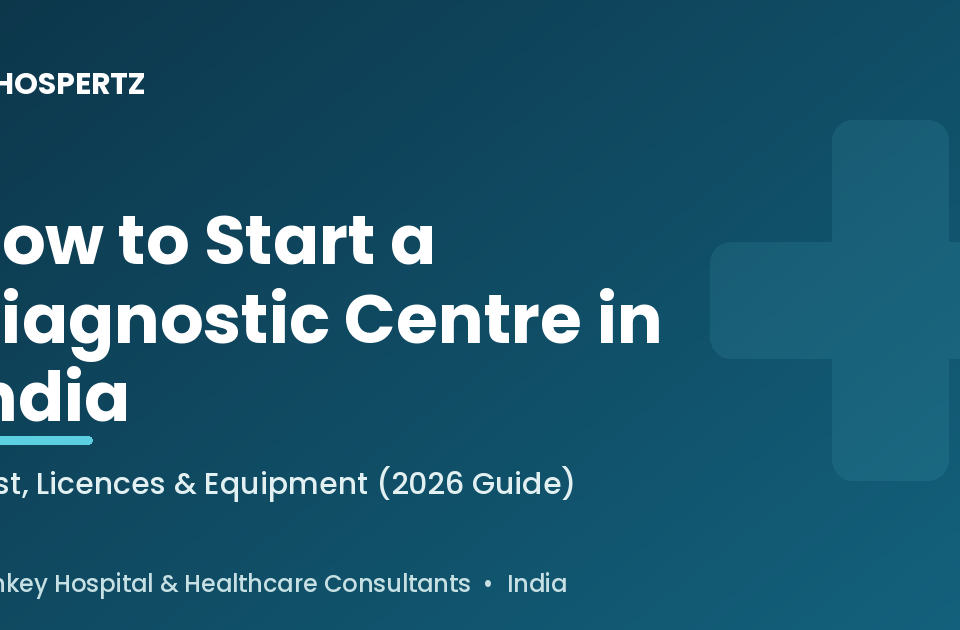 How to start a diagnostic centre in India - Hospertz guide